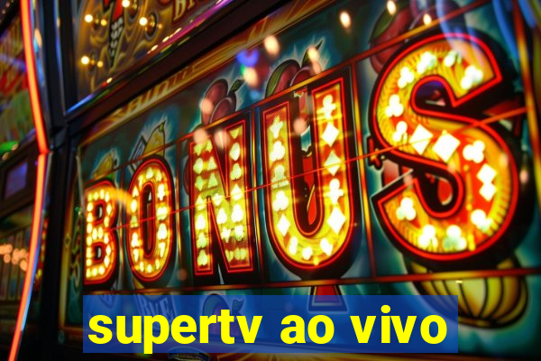 supertv ao vivo